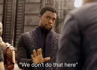 We don`t do that in here